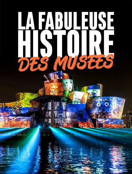 La fabuleuse histoire des musées