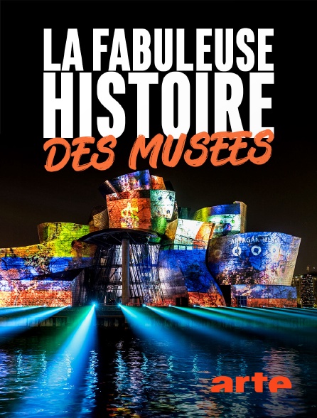 Arte - La fabuleuse histoire des musées