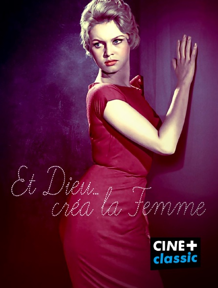 CINE+ Classic - Et dieu créa la femme
