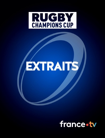france.tv - Rugby : Champions Cup - Extraits