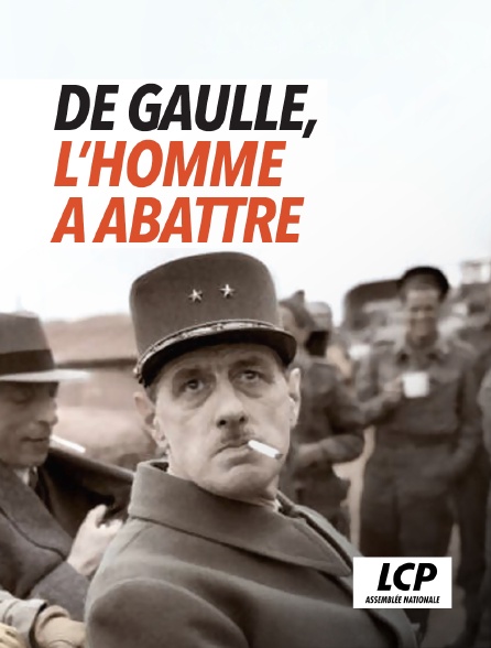 LCP 100% - De Gaulle, l'homme à abattre