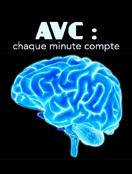 AVC : chaque minute compte