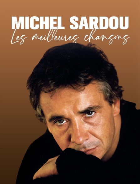 Michel Sardou, les meilleures chansons