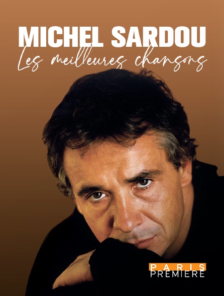 Paris Première - Michel Sardou, les meilleures chansons