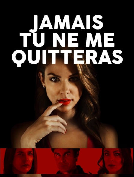 Jamais tu ne me quitteras