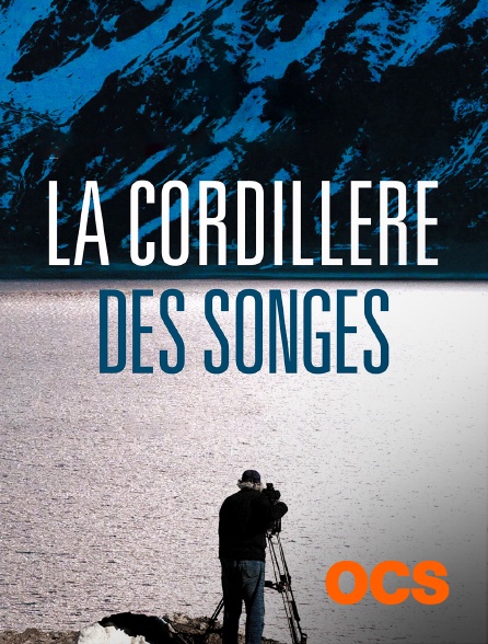 OCS - La Cordillère des songes