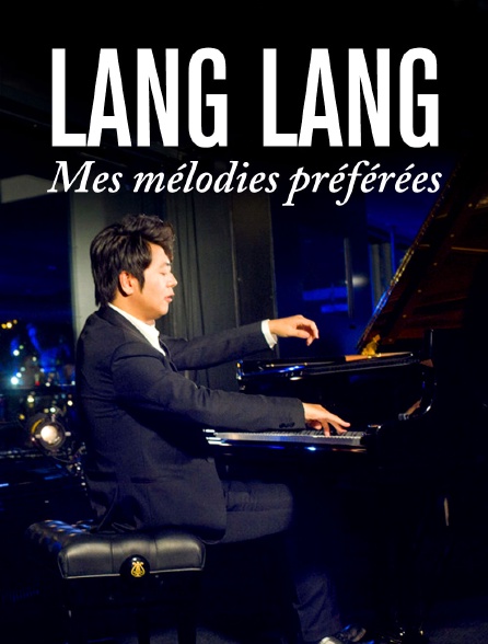 Lang Lang : Mes mélodies préférées - De Bach aux BO de Walt Disney