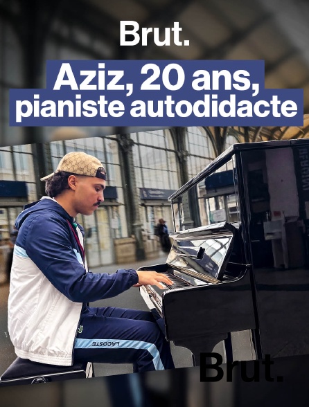 Brut - Aziz, 20 ans, pianiste autodidacte en replay