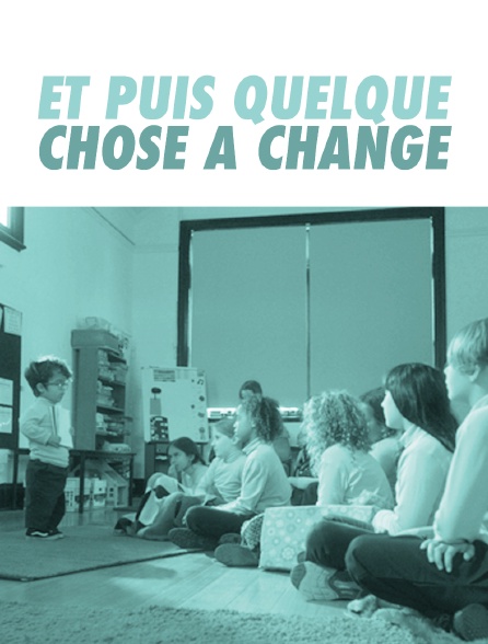 Et puis quelque chose a changé
