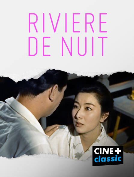 CINE+ Classic - Rivière de nuit