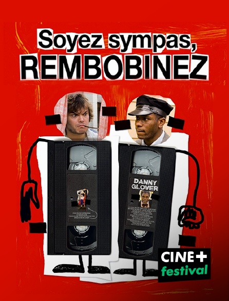 CINE+ Festival - Soyez sympas, rembobinez
