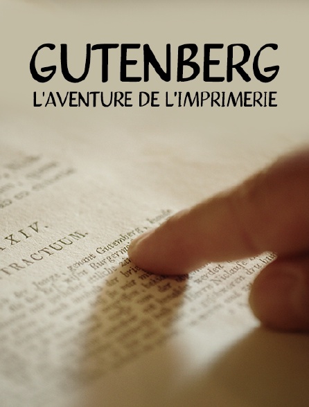 Gutenberg, l'aventure de l'imprimerie