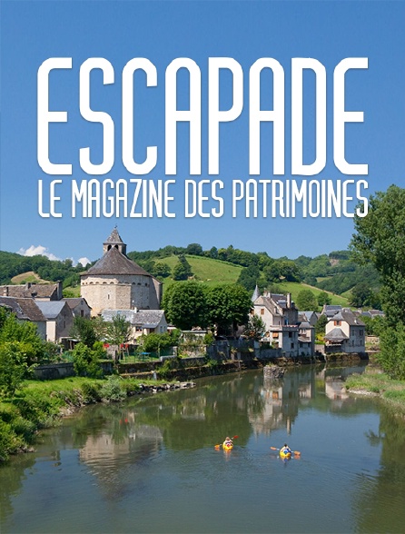 Escapade, le magazine des patrimoines