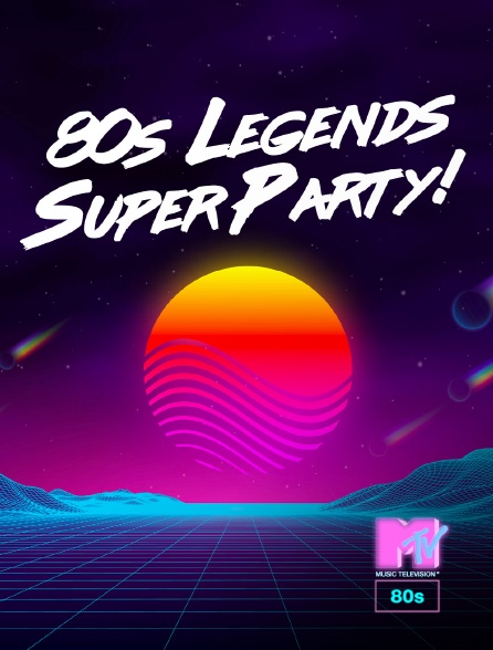 MTV 80' - 80s Legends Super Party!