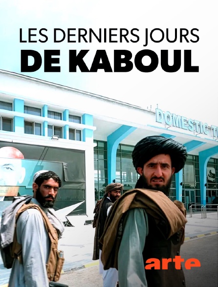 Arte - Les derniers jours de Kaboul