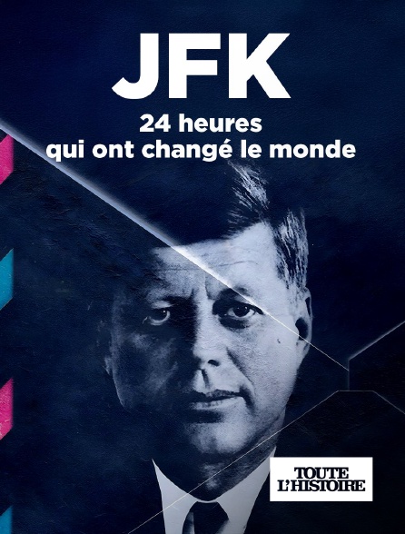 Toute l'Histoire - JFK : 24 heures qui ont changé le monde en replay
