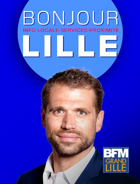 Bonjour Le Nord En Streaming Sur BFM Grand Lille - Molotov.tv