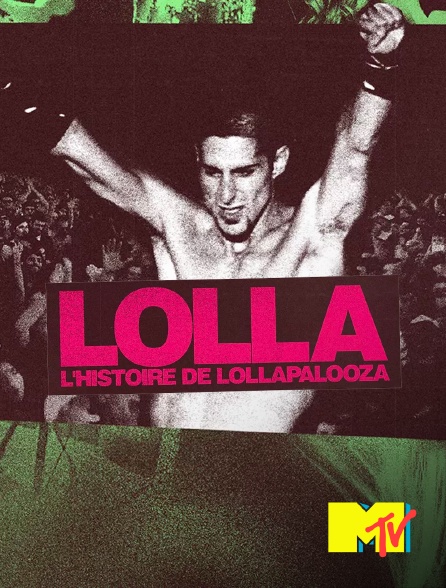 MTV - Lolla : l'histoire de Lollapalooza