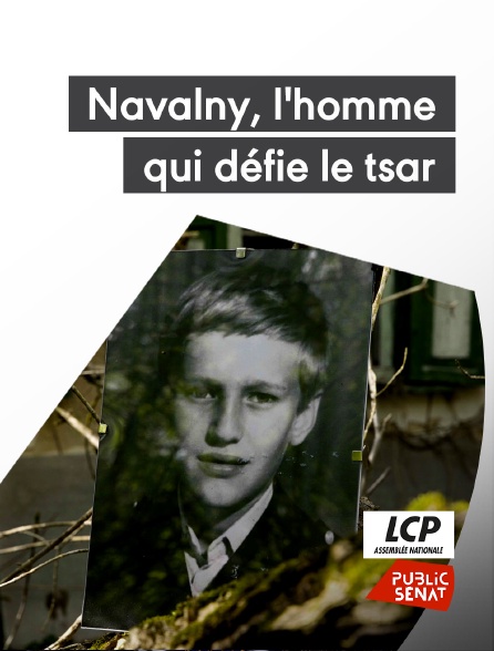 LCP Public Sénat - Navalny, l'homme qui défie le Tsar