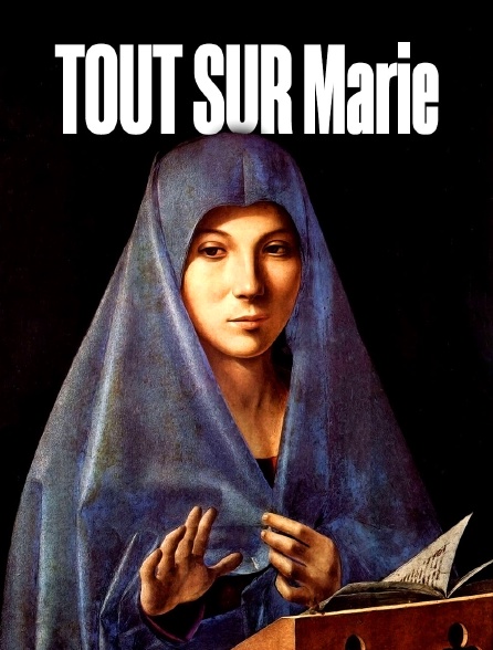 Tout sur Marie