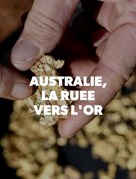 Australie, la ruée vers l'or en Streaming Molotov.tv