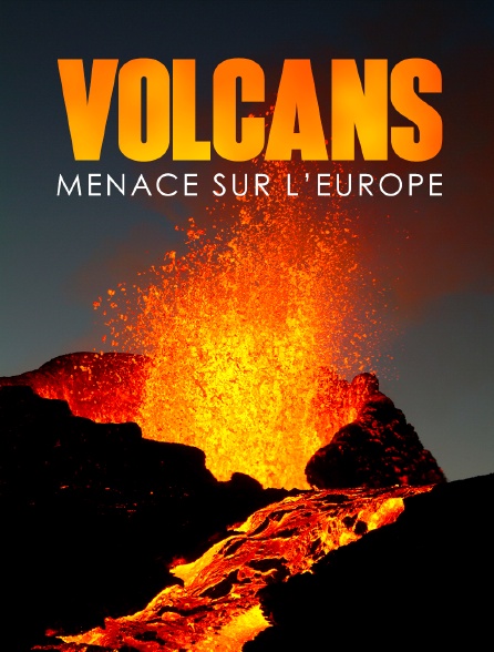 Volcans : Menace sur l'Europe