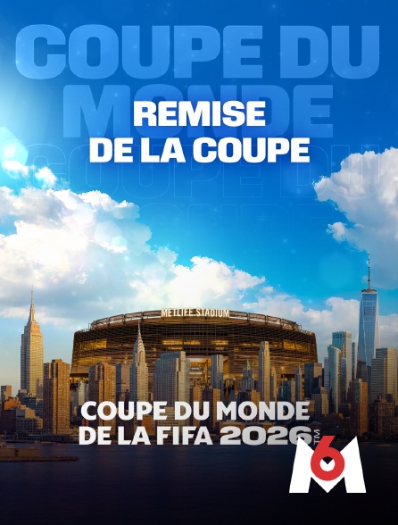 M6 - Remise de la coupe : Coupe du monde FIFA 2026 - Football