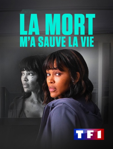 TF1 - La mort m'a sauvé la vie en replay