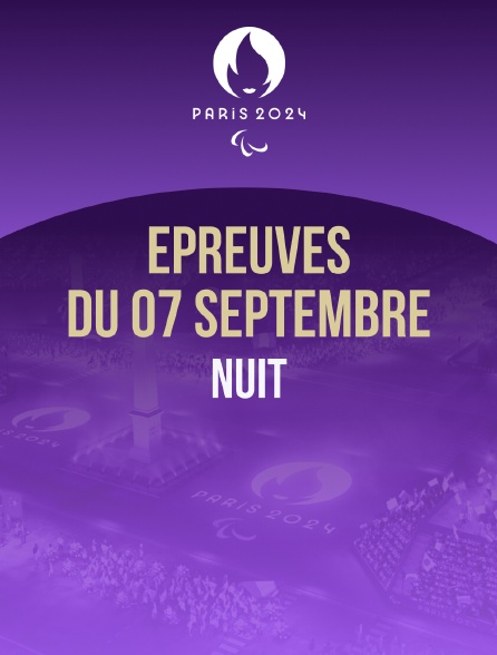 Paris 2024 - Epreuves du 7 septembre : session de nuit