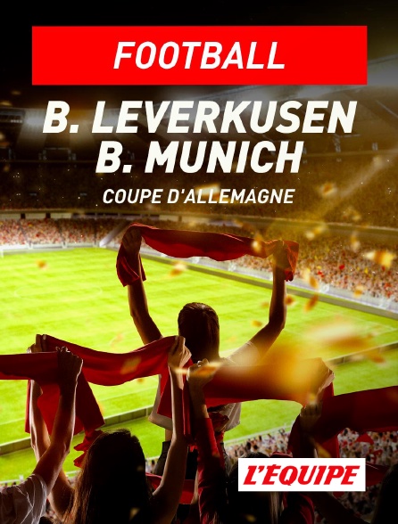 L'Equipe - Football - Coupe d'Allemagne : Bayer Leverkusen / Bayern Munich
