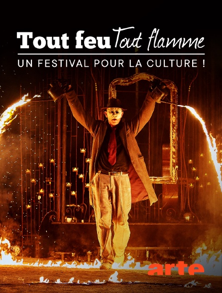 Arte - Tout feu tout flamme : un festival pour la culture !