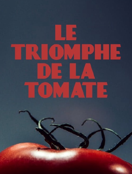 Le triomphe de la tomate