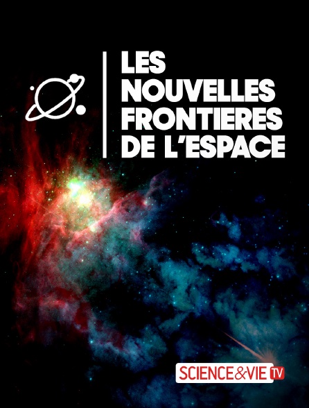 Science et Vie TV - Les nouvelles frontières de l'espace