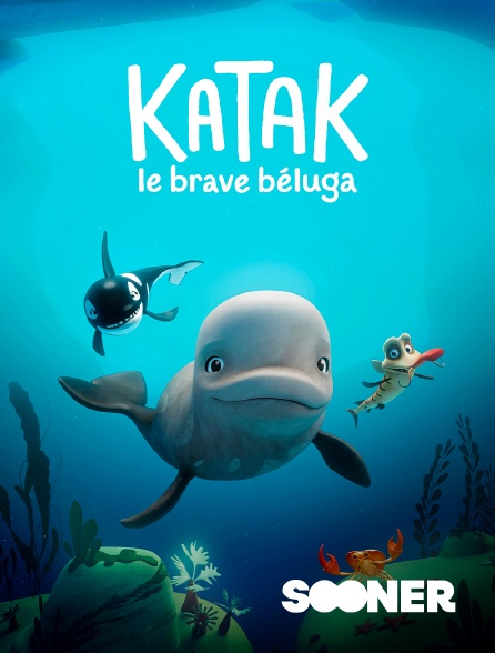 Sooner - Katak, le brave béluga