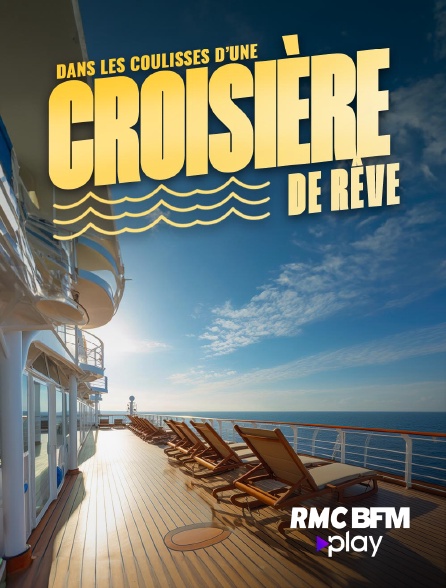 RMC BFM Play - Dans les coulisses d'une croisière de rêve