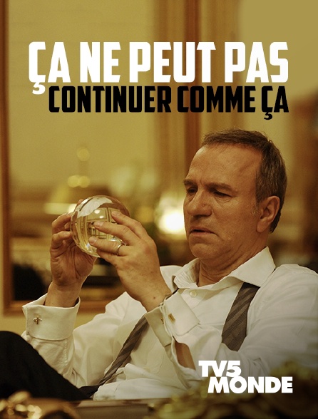 TV5MONDE - Ça ne peut pas continuer comme ça