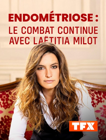 TFX - Endométriose : le combat continue avec Laëtitia Milot