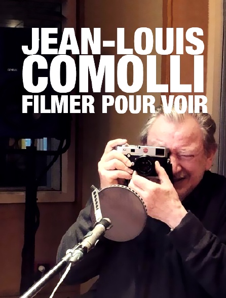 Jean-Louis Comolli, filmer pour voir !