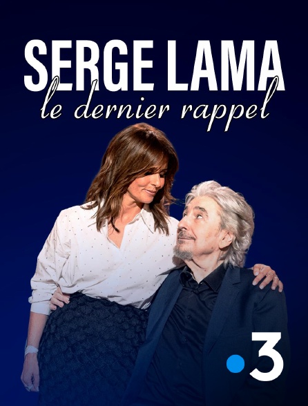 France 3 - Serge Lama, le dernier rappel