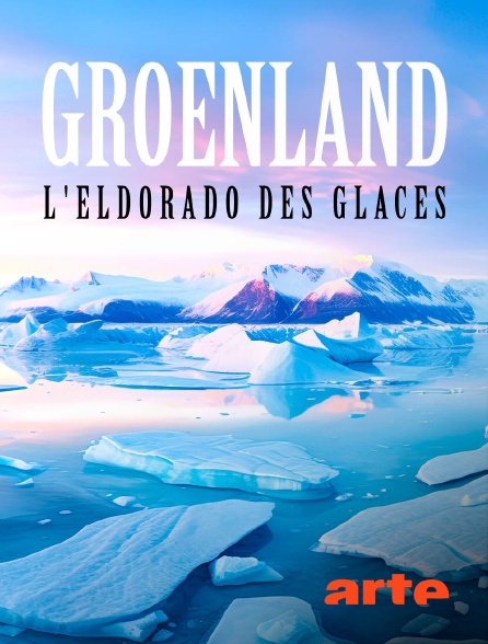 Arte - Groenland, l'eldorado des glaces