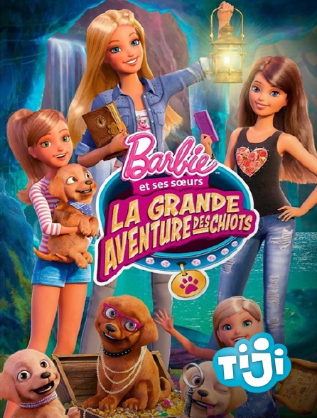 TIJI - Barbie et ses soeurs : A la recherche des chiots