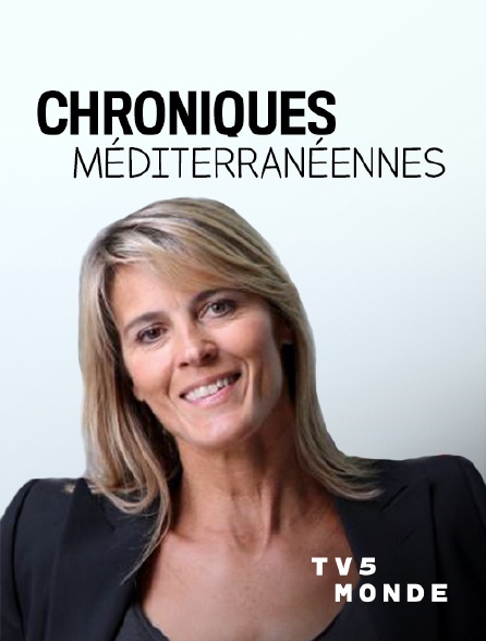 TV5MONDE - Chroniques méditerranéennes