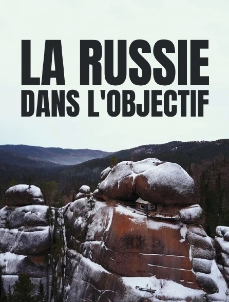 La Russie dans l'objectif