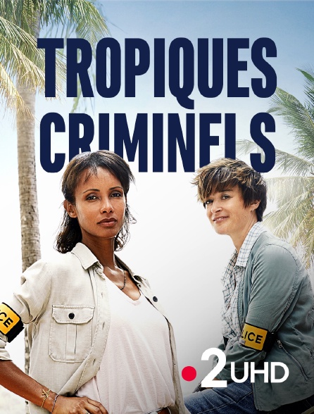 France 2 UHD - Tropiques criminels