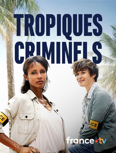 france.tv - Tropiques criminels en replay