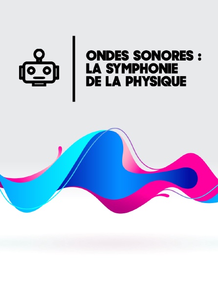 Ondes sonores : la symphonie de la physique