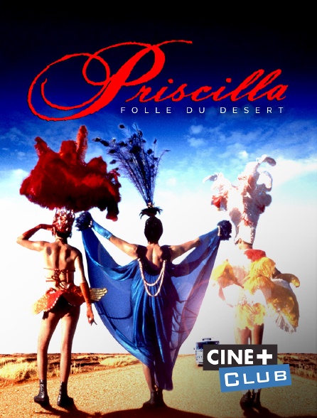 Ciné+ Club - Priscilla, folle du désert