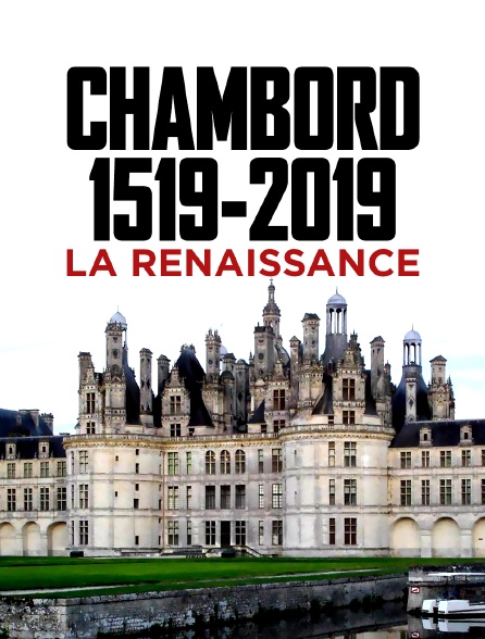 Chambord 1519-2019 : la renaissance