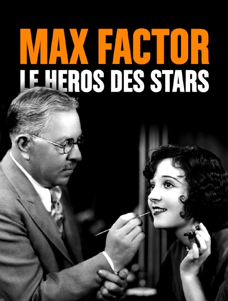 Max Factor le héros des stars