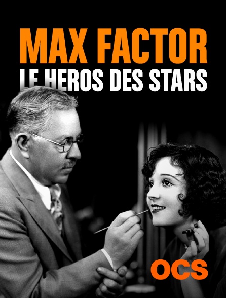 OCS - Max Factor le héros des stars